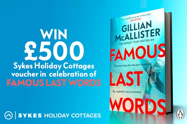 Win £500 Sykes Holiday Cottage voucher - Famous Last Words